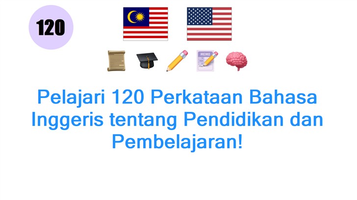 Pelajari 120 Perkataan Bahasa Inggeris tentang Pendidikan dan Pembelajaran!